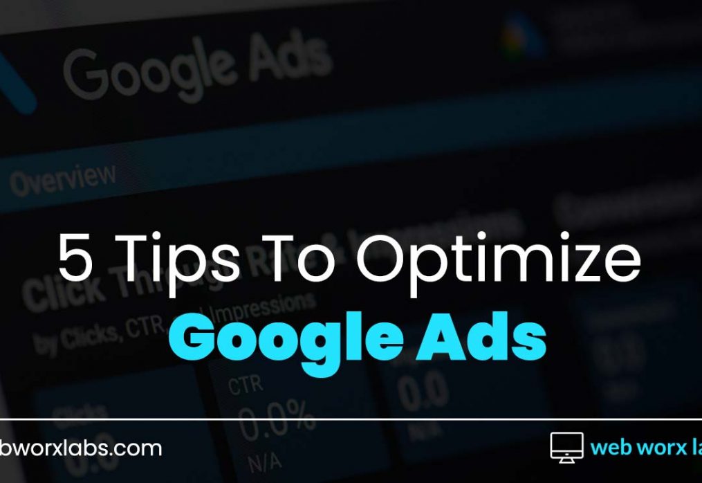 5 Ways For Optimizing Google Ads To Get A Better ROI | PPC Tips